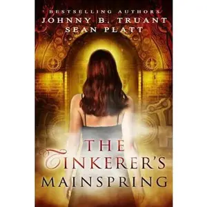 USED-The Tinkerer's Mainspring: A Dream Engine prequel (The Dream Engine) by Johnny B. Truant (Paperback)