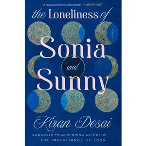 The Loneliness of Sonia and Sunny -- Kiran Desai, Hardcover