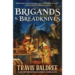 Brigands & Breadknives -- Travis Baldree, Hardcover
