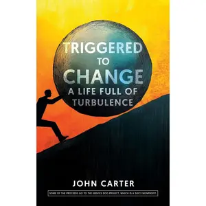Triggered To Change: A Life Full Of Turbulence Paperback – February 6, 2025