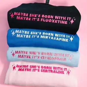 [Ship From USA] Custom Embroidered Sweatshirt, Funny Mental Health Quote Pullover, “Maybe She’s Born With It Maybe It’s Fluoxetine” Design, Personalized Self-Care Sweater for Women