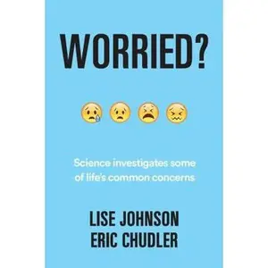 USED-Worried?: Science Investigates Some of Life's Common Concerns by Chudler, Eric (Hardcover)