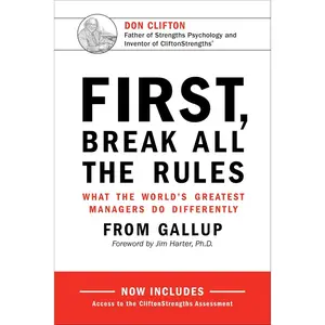 First, Break All the Rules: What the World's Greatest Managers Do Differently Hardcover – May 3, 2016