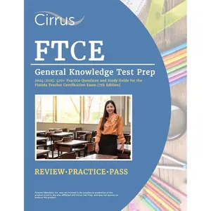 FTCE General Knowledge Test Prep 2024-2025: 470+ Practice Questions and Study Guide for the Florida Teacher Certification Exam [7th Edition]