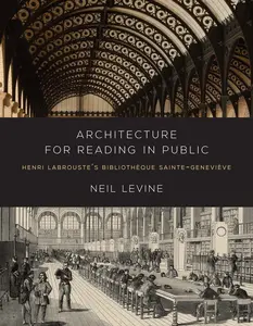 USED-Architecture for Reading in Public: Henri Labrouste's Bibliotheque Sainte-Genevieve by Levine, Neil (Hardcover)