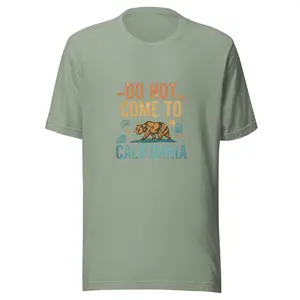 DO NOT COME TO CALIFORNIA Unisex t-shirt