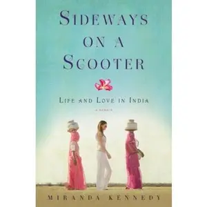 USED-Sideways on a Scooter: Life and Love in India by Miranda Kennedy (Hardcover)