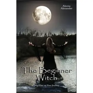 The Beginner Witch: Step One on Your Journey into Witchcraft and Wicca Paperback – April 30, 2023