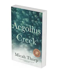 Aegolius Creek by Micah Thorp - 2025 IPPY Award Winner Best Regional Fiction | Fiction, Environmental, Literary, Adult Fiction | (Paperback)