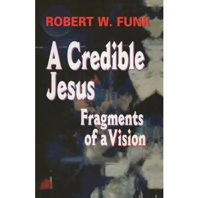 USED Book - A Credible Jesus: Fragments of a Vision by Funk, Robert W. (Paperback) - english