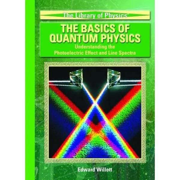 Used Introduction to Quantum Physics Book - Library Binding by Edward Willett, Covering Quantum Physics Basics, Current Theories and Concepts Explanation, Nature of Light Focus, Photoelectric Effect, Line Spectra (School & Educational Supplies)