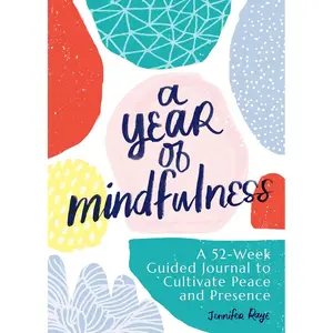 A Year of Mindfulness: A 52-Week Guided Journal to Cultivate Peace and Presence (A Year of Reflections Journal) Paperback – Day to Day Calendar, October 15, 2019