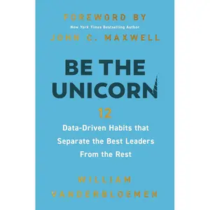 Be the Unicorn: 12 Data-Driven Habits that Separate the Best Leaders from the Rest Hardcover – November 14, 2023