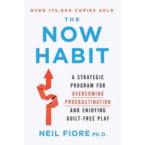 The Now Habit: A Strategic Program for Overcoming Procrastination and Enjoying Guilt-Free Play Paperback – Illustrated, April 5, 2007