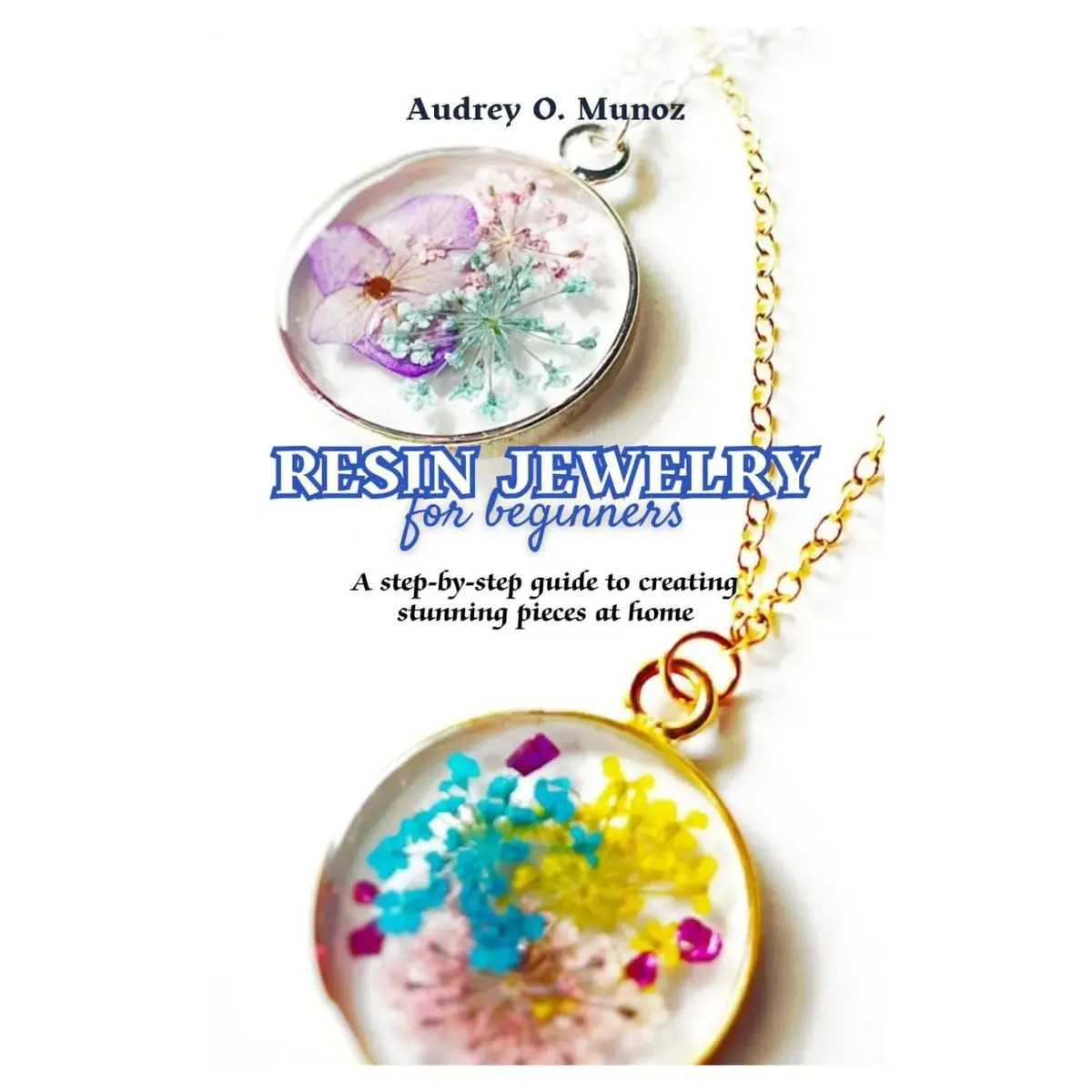 Resin Jewelry For Beginners: A step-by-step guide to creating stunning pieces at home Paperback – November 14, 2025