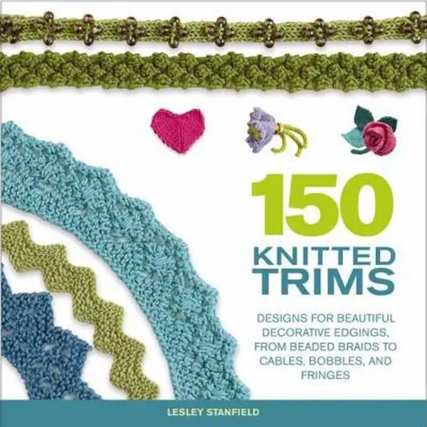 USED Book - 150 Knitted Trims: Decorative Edges Designs with Yarn Projects, Photos & Instructions, from Beaded Braids to Cables, Bobbles & Fringes (Knit & Crochet) by Lesley Stanfield (English Paperback), Bags