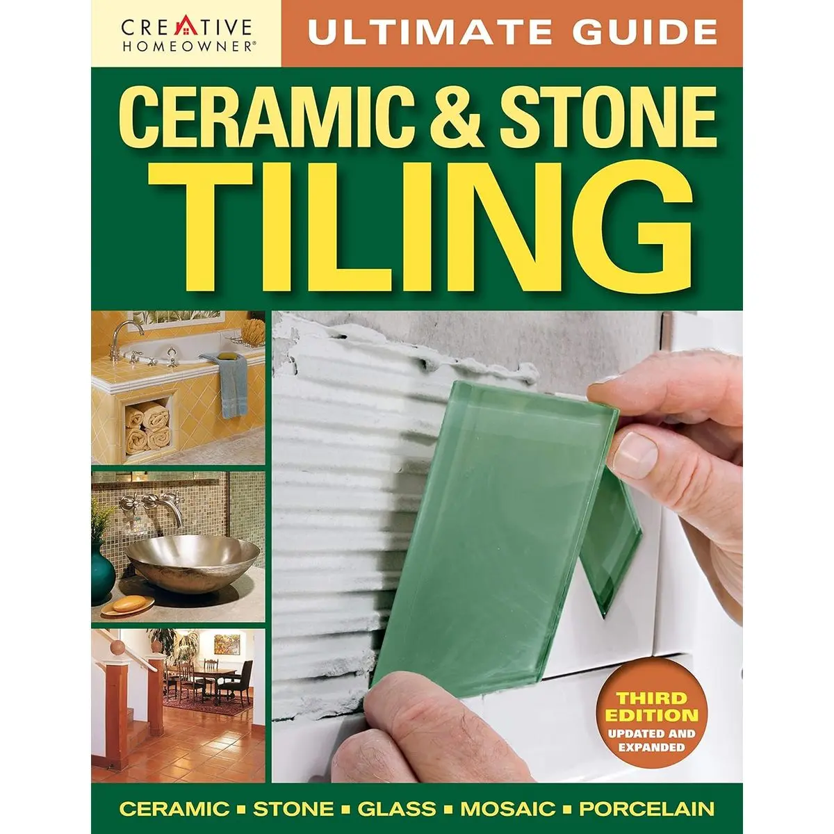 Ultimate Guide: Ceramic & Stone Tiling, Third Edition, Updated and Expanded (Creative Homeowner) Step-by-Step Guide to Tile Installations, including Glass, Mosaic, & Porcelain Paperback – February 8, 2012