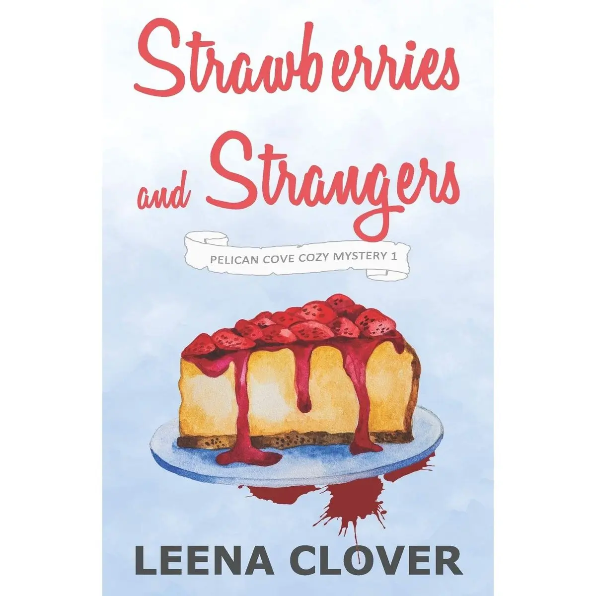 Strawberries and Strangers: A Cozy Murder Mystery (Pelican Cove Cozy Mystery Series) Paperback – December 13, 2018