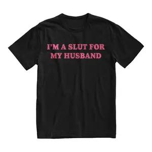 Im A Slut For My Husband Tshirt, Funny Valentines Day Gift for Wife, Gift for Mom, Weird Quotes, Sexy Shirt