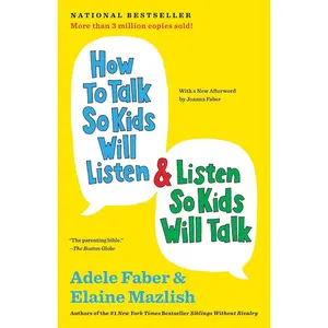 How to Talk So Kids Will Listen & Listen So Kids Will Talk (The How To Talk Series) Hardcover – February 7, 2012