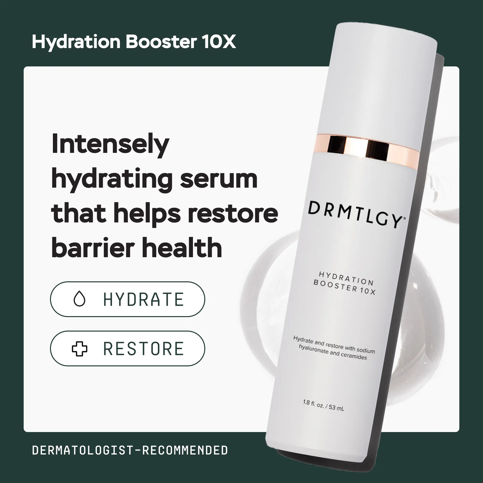 DRMTLGY Hydration Booster 10X 1.8 fl oz with Hyaluronic Acid and Ceramides Skincare Moisture Hydrating Moisturizer DRMTLGY Hydration Booster 10X 1.8 fl oz with Hyaluronic Acid and Ceramides Skincare Moisture Hydrating Moisturizer