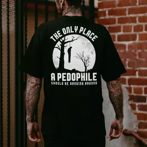 THE ONLY PLACE A PEDOPHILE Print Men's T-shirt, Sweatshirt, Pure Cotton