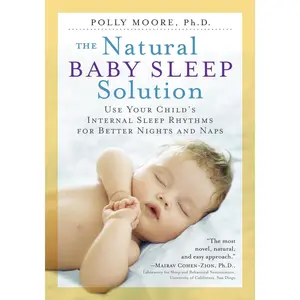 USED-The Natural Baby Sleep Solution: Use Your Child's Internal Sleep Rhythms for Better Nights and Naps by Moore, Polly, PH. D. (Paperback)