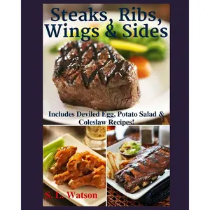 Steaks, Ribs, Wings & Sides: Includes Deviled Egg, Potato Salad & Coleslaw Recipes! (Southern Cooking Recipes) Paperback – June 22, 2019