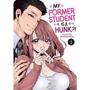 My Former Student Is a Hunk?! Vol. 1 -- Shinichiro Nariie - Paperback
