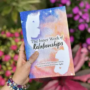 The Inner Work of Relationships: An Invitation to Heal Your Inner Child and Create a Conscious Relationship Together Paperback