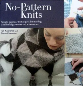 USED-No Pattern Knits: Simple Modular Techniques for Making Wonderful Garments And Accessories by Pat Ashforth (Hardcover)