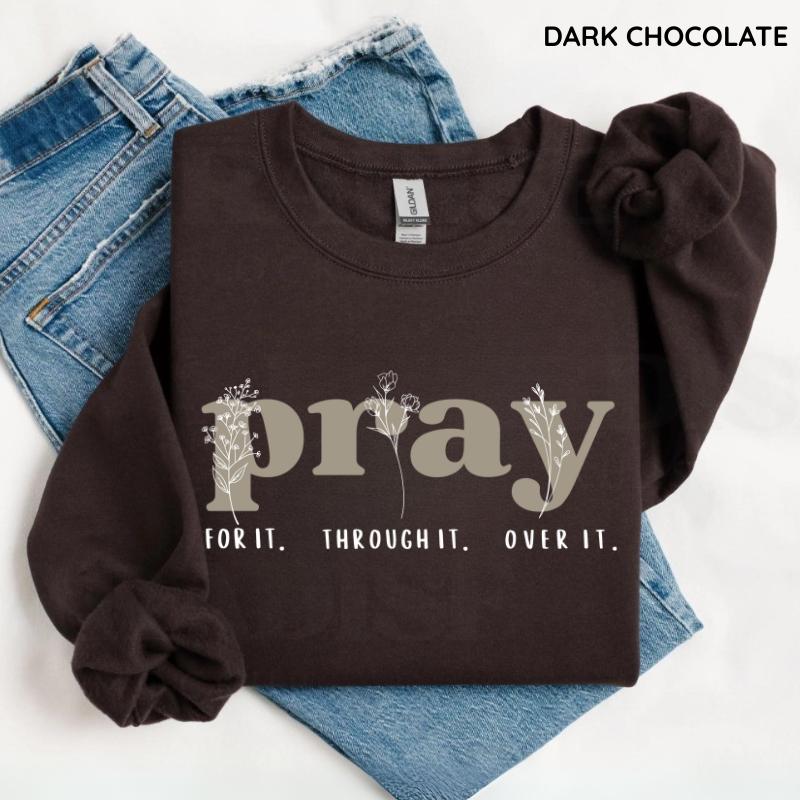 Pray for It Pray Over It Christian Sweatshirt, Jesus Over Everything Shirt, Jesus Bible Verse, Faith Crewneck Sweatshirt