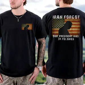 Forgot Our President Has 34 Felonies Shirt, Funny Political Statement Graphic Tee, Patriotic Humor Gift, Full Color Full Size