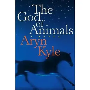 USED-The God of Animals: A Novel by Aryn Kyle (Hardcover)