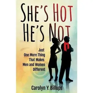 USED-She's Hot, He's Not: Just One More Thing That Makes Men and Women Different by Billups, Carolyn y. (Paperback)