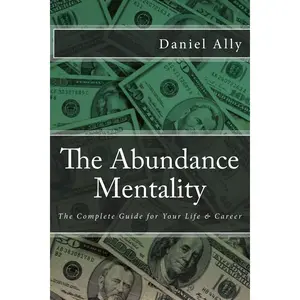 The Abundance Mentality: The Complete Guide for Your Life and Career Paperback – February 25, 2017