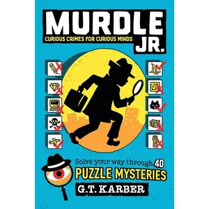 Murdle Jr.: Curious Crimes for Curious Minds: Solve Your Way Through 40 Puzzle Mysteries! (Murdle Jr. Puzzles, 1) Paperback – November 26, 2024