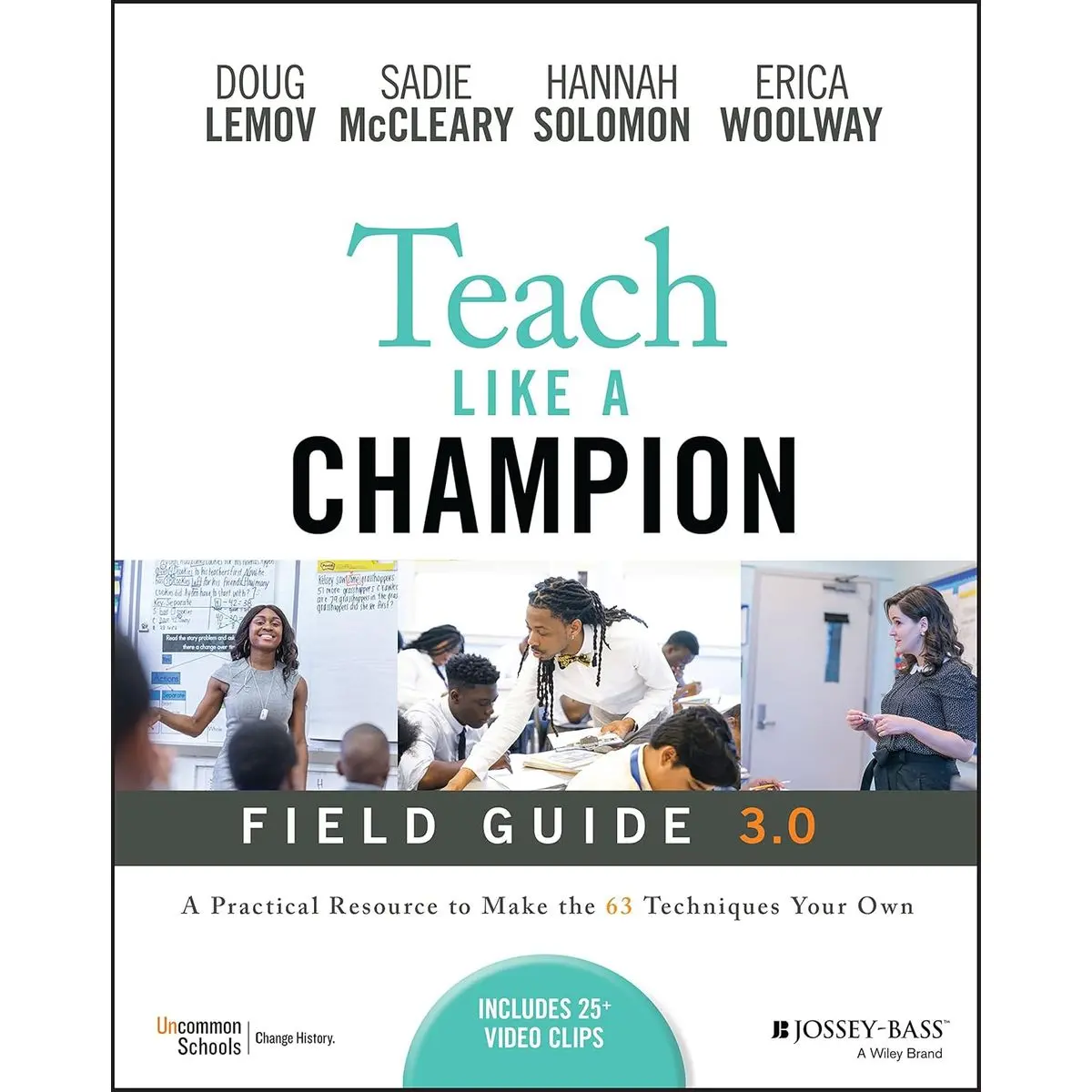 Teach Like a Champion Field Guide 3.0: A Practical Resource to Make the 63 Techniques Your Own 3rd Edition