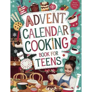 Advent Calendar Cooking Book For Teens: 24 easy and delicious recipes for the Advent season – perfect for teenagers to cook and enjoy every day during Christmas time! Paperback – Large Print, September 24, 2024