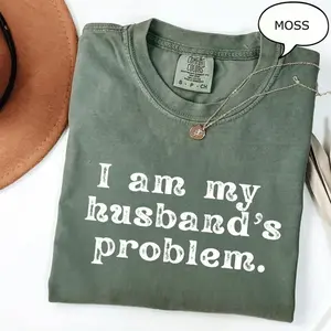 I'm My Husband's Problem Funny Wife T-Shirt, Sarcastic Marriage Humor