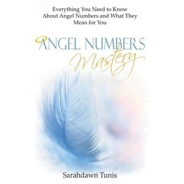 USED Angel Numbers Mastery Book - Everything You Need to Know About Angel Numbers and Their Meanings for You by Sarahdawn Tunis (Paperback Reading Materials)
