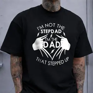 Stepdad Stepped Up T-Shirt, I'm Not The Stepdad I'm The Dad Graphic Tee