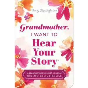 Grandmother, I Want to Hear Your Story (Expanded Edition): A Grandmother's Guided Journal to Share Her Life & Her Love -- Jeffrey Mason, Paperback