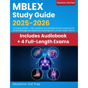 MBLEX Study Guide 2025-2026: Complete Review + 400 Questions and Detailed Answer Explanations for the Massage and Bodywork Licensing Exam (4 Full-Length Exams)