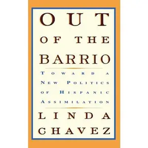 USED-Out of the Barrio: Toward a New Politics of Hispanic Assimilation by Chavez, Linda (Paperback)