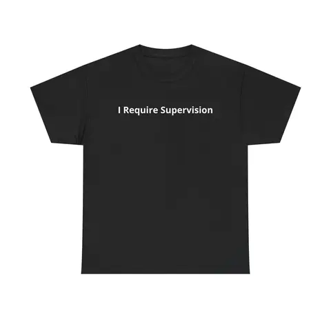 Unisex 100% Tear-Resistant Cotton T-Shirt - "I Require Supervision" Funny Sarcastic Apparel, Custom Graphic Tee, Casual Daily Wear, Unisex Sizing Fits More Body Types (Sports Top)