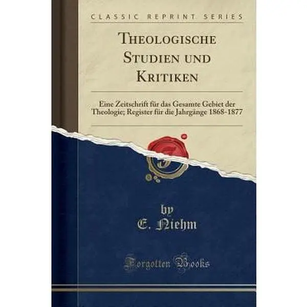 USED-Theologische Studien Und Kritiken: Eine Zeitschrift F?r Das Gesamte Gebiet Der Theologie; Register F?r Die Jahrg?nge 1868-1877 (Classic Reprint) by Niehm, E. (Paperback)
