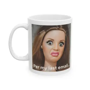 Per My Last Email Disgusted Doll Face Meme Mug | Office Humor Sarcastic Wit Trendy Corporate Life | Co-worker Boss Teammate Friend Gift