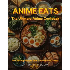 Anime Eats: The Ultimate Anime Cookbook Paperback – October 25, 2024