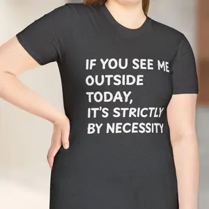If You See Me Outside Today, It's Strictly By Necessity Introvert Unisex T-Shirt
